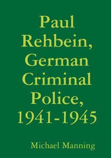 Paul Rehbein, German Criminal Police, 1941-1945