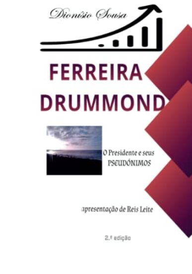 Ferreira Drummond-O Presidente e os seus Pseudónimos