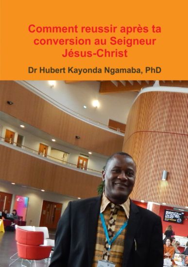 Comment reussir après ta conversion au Seigneur Jésus-Christ