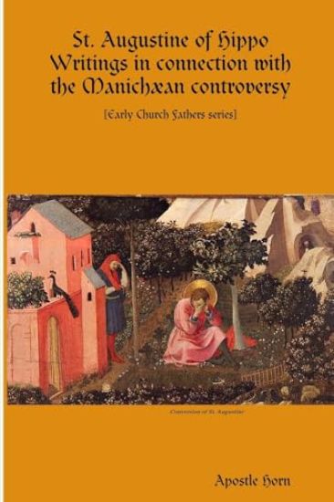 St. Augustine of Hippo Writings in connection with  the Manichæan controversy
