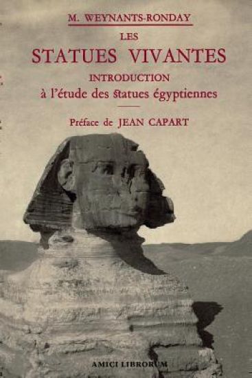 Les Statues vivantes - Introduction à l'étude des statues égyptiennes