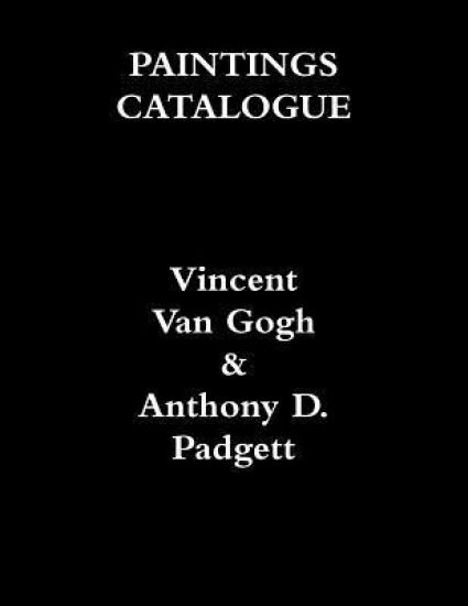 PAINTINGS CATALOGUE Vincent Van Gogh & Anthony D. Padgett