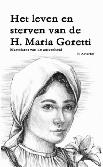 Het leven en sterven van de H. Maria Goretti - Martelares van de zuiverheid