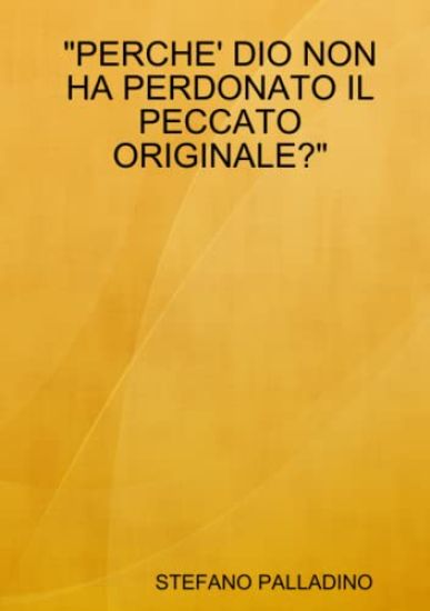 "Perche' Dio Non Ha Perdonato Il Peccato Originale?"