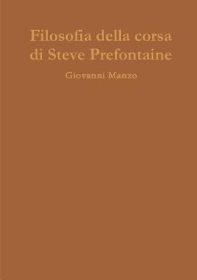 Filosofia della corsa di Steve Prefontaine