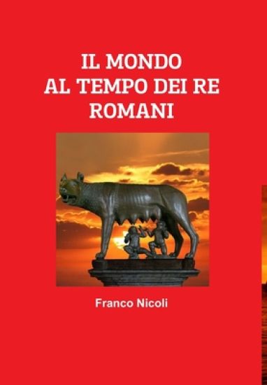 IL MONDO AL TEMPO DEI RE ROMANI