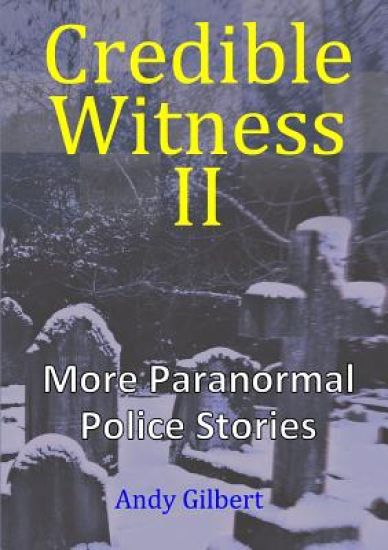 Credible Witness II:  More Paranormal Police Stories