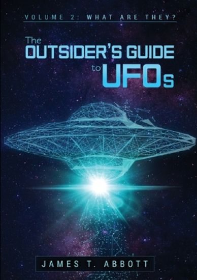 The Outsider’s Guide to UFOs  Volume 2: What are they?