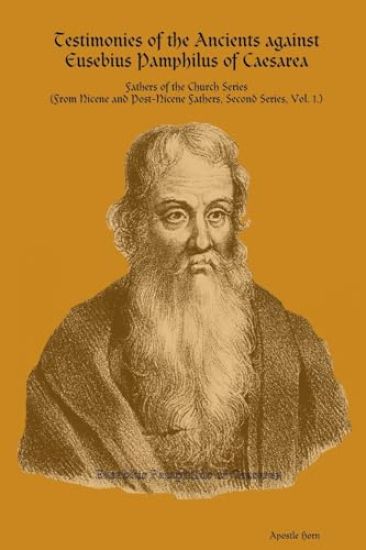 Testimonies of the Ancients against Eusebius Pamphilus of Caesarea