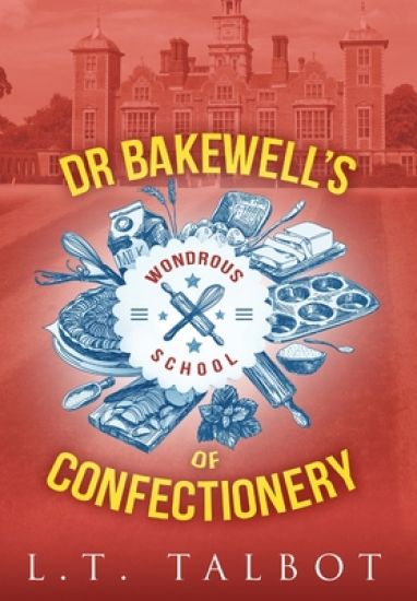 Dr Bakewell's Wondrous School of Confectionery