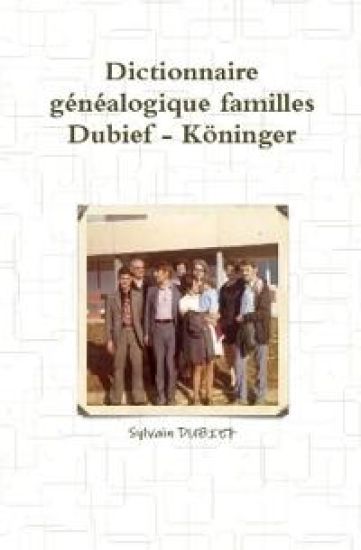 Dictionnaire généalogique familles Dubief - Köninger