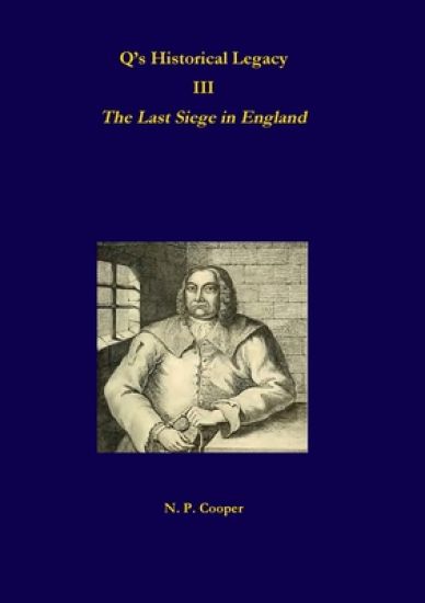 Q’s Historical Legacy - 3 - The Last Siege in England