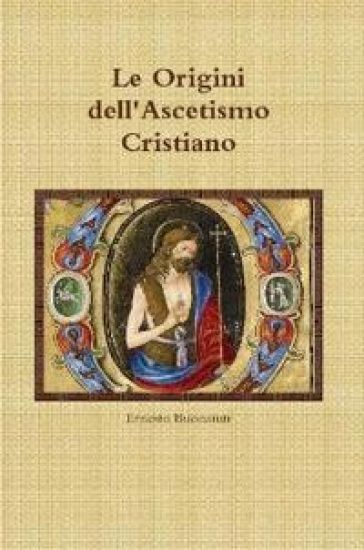 Le Origini dell'Ascetismo Cristiano