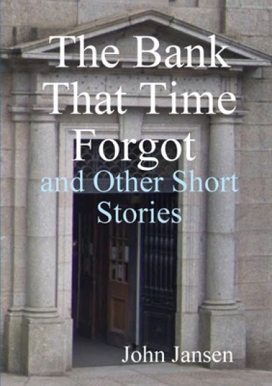 The Bank That Time Forgot and Other Short Stories