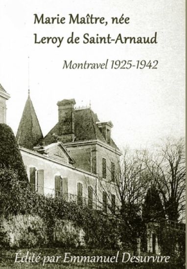 Marie Maître, née Leroy de Saint-Arnaud, Montravel (1925-1942)