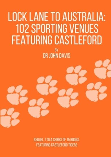 Lock Lane to Australia - 102 Sporting Venues Featuring Castleford