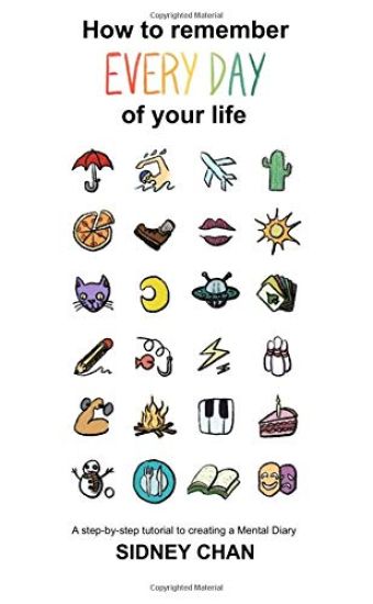 How to remember EVERY DAY of your life