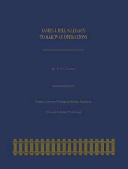 James J. Hill's Legacy to Railway Operations