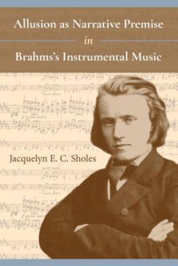 Allusion As Narrative Premise in Brahms's Instrumental Music