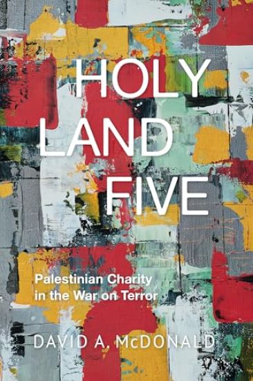 Holy Land Five: Palestinian Charity in the War on Terror