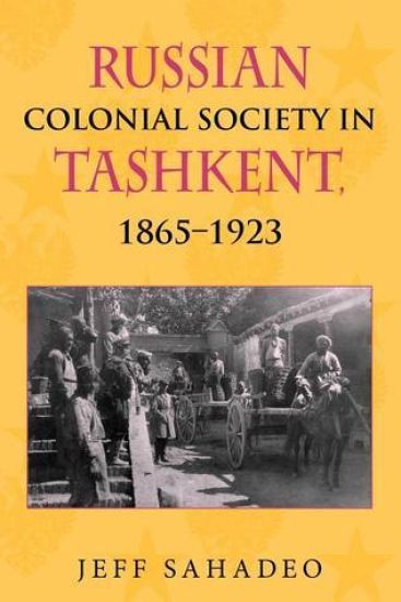 Russian Colonial Society in Tashkent, 1865–1923