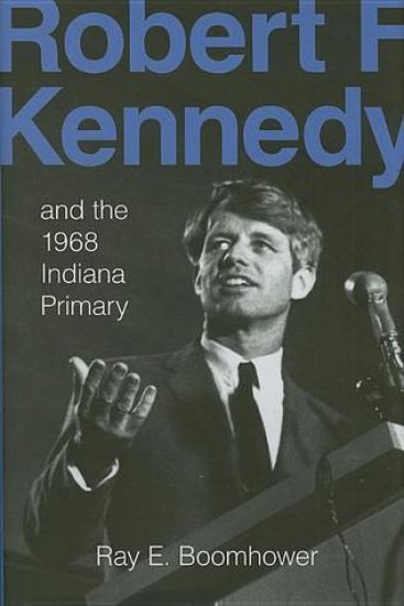 Robert F. Kennedy and the 1968 Indiana Primary