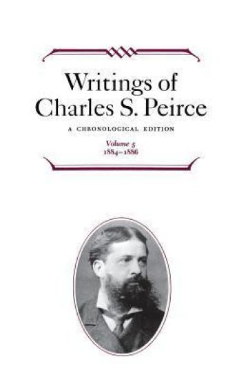 Writings of Charles S. Peirce: a Chronological Edition, Volume 5