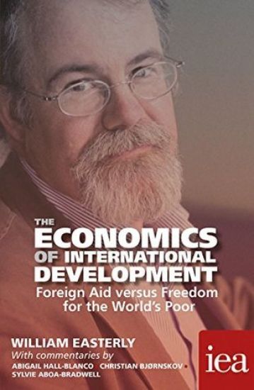The Economics of International Development: Foreign Aid versus Freedom for the World's Poor