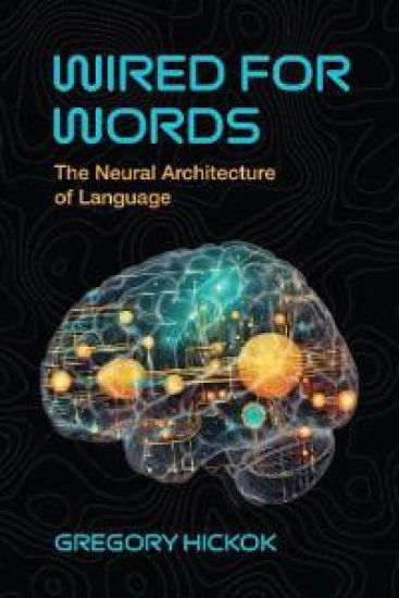 Wired for Words: The Neural Architecture of Language