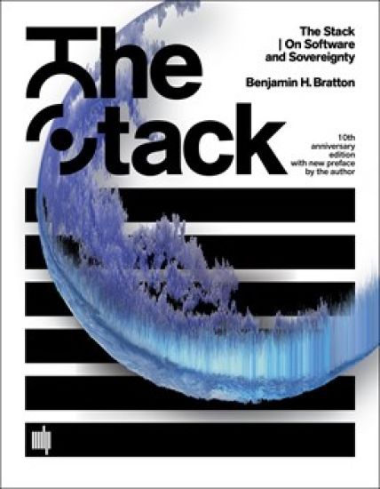 The Stack, 10th Anniversary Edition with New Preface by the Author: On Software and Sovereignty