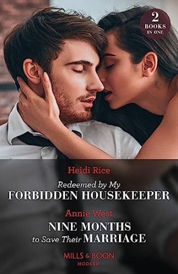 Redeemed By My Forbidden Housekeeper / Nine Months To Save Their Marriage – 2 Books in 1