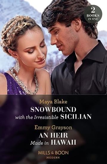 Snowbound With The Irresistible Sicilian / An Heir Made In Hawaii