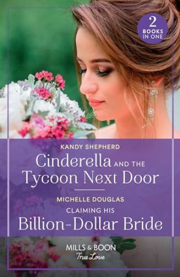 Cinderella And The Tycoon Next Door / Claiming His Billion-Dollar Bride