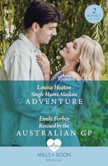 Single Mum's Alaskan Adventure / Rescued By The Australian Gp