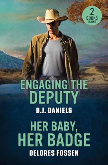 Engaging The Deputy / Her Baby, Her Badge