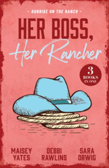 Her Boss, Her Rancher: Sunrise On The Ranch