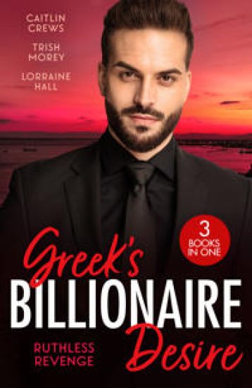 Greek's Billionaire Desire: Ruthless Revenge