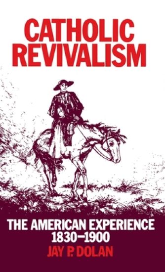 Catholic Revivalism: The American Experience, 1830-1900