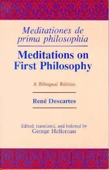 Meditations on First Philosophy/ Meditationes De Prima Philosophia