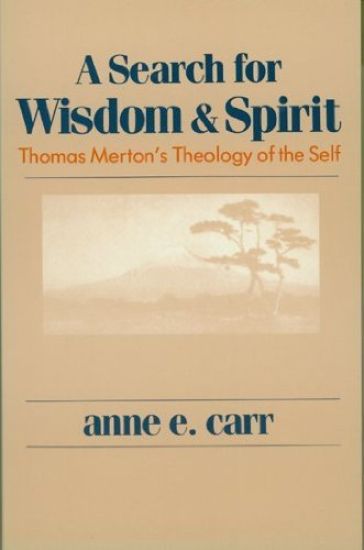 A Search for Wisdom and Spirit: Thomas Merton's Theology of the Self