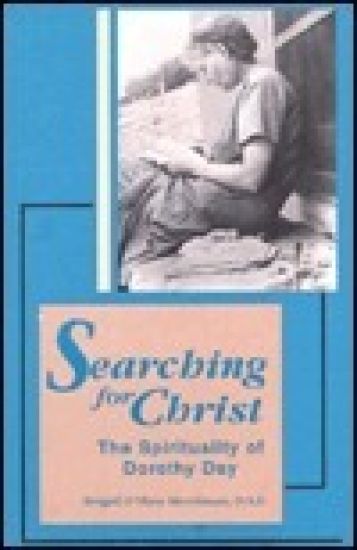 Searching for Christ: The Spirituality of Dorothy Day