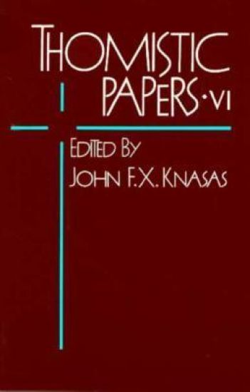 Thomistic Papers VI