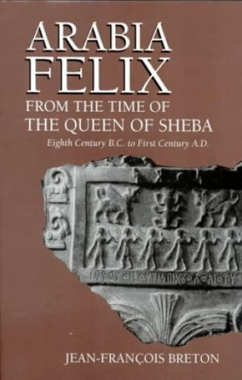 Arabia Felix From The Time Of The Queen Of Sheba
