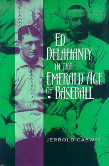 Ed Delahanty in the Emerald Age of Baseball