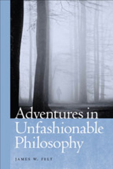 Adventures in Unfashionable Philosophy