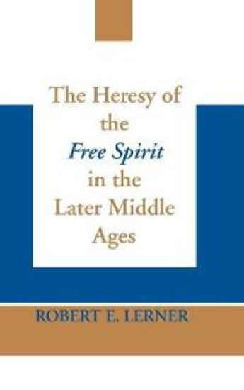 Heresy of the Free Spirit in the Later Middle Ages, the