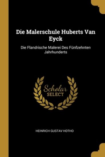 Die Malerschule Huberts Van Eyck