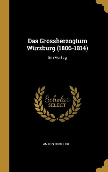 Das Grossherzogtum Würzburg (1806-1814)