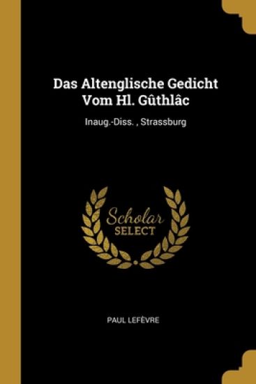 Das Altenglische Gedicht Vom Hl. Gûthlâc