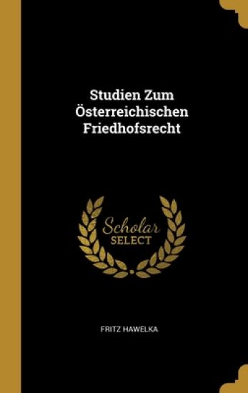 Studien Zum Österreichischen Friedhofsrecht